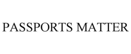 PASSPORTS MATTER trademark