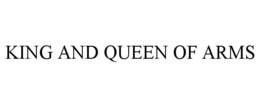 KING AND QUEEN OF ARMS trademark