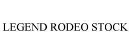 LEGEND RODEO STOCK trademark