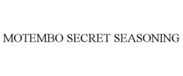 MOTEMBO SECRET SEASONING trademark