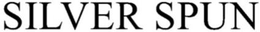 SILVER SPUN trademark
