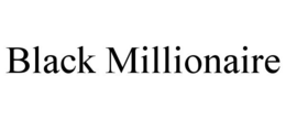 BLACK MILLIONAIRE trademark