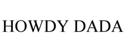 HOWDY DADA trademark