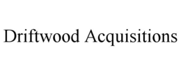 DRIFTWOOD ACQUISITIONS trademark