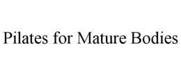 PILATES FOR MATURE BODIES trademark