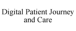 DIGITAL PATIENT JOURNEY AND CARE trademark