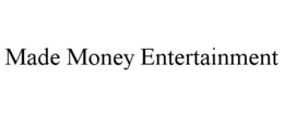MADE MONEY ENTERTAINMENT trademark