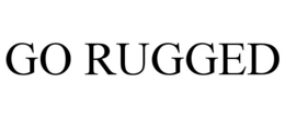 GO RUGGED trademark