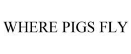 WHERE PIGS FLY trademark