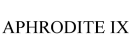APHRODITE IX trademark