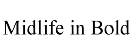 MIDLIFE IN BOLD trademark