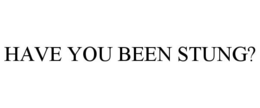 HAVE YOU BEEN STUNG? trademark