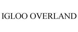 IGLOO OVERLAND trademark