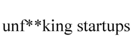 UNF**KING STARTUPS trademark