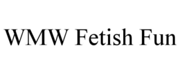 WMW FETISH FUN trademark
