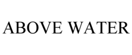 ABOVE WATER trademark