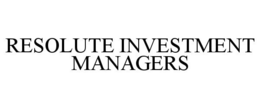 RESOLUTE INVESTMENT MANAGERS trademark