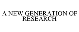 A NEW GENERATION OF RESEARCH trademark
