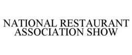 NATIONAL RESTAURANT ASSOCIATION SHOW trademark