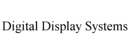 DIGITAL DISPLAY SYSTEMS trademark