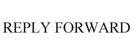 REPLY FORWARD trademark
