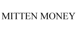 MITTEN MONEY trademark