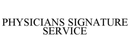 PHYSICIANS SIGNATURE SERVICE trademark