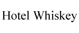 HOTEL WHISKEY trademark