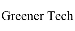 GREENER TECH trademark