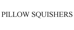 PILLOW SQUISHERS trademark