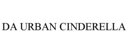 DA URBAN CINDERELLA trademark