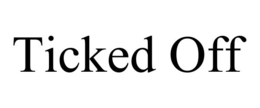 TICKED OFF trademark