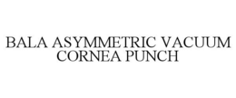 BALA ASYMMETRIC VACUUM CORNEA PUNCH trademark
