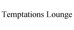 TEMPTATIONS LOUNGE trademark