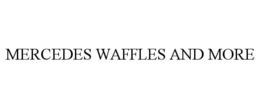 MERCEDES WAFFLES AND MORE trademark