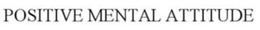 POSITIVE MENTAL ATTITUDE trademark