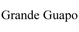 GRANDE GUAPO trademark