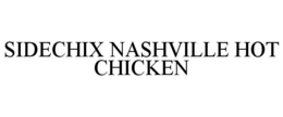 SIDECHIX NASHVILLE HOT CHICKEN trademark