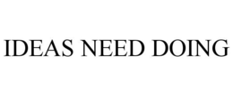 IDEAS NEED DOING trademark