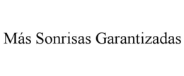 MÁS SONRISAS GARANTIZADAS trademark