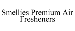 SMELLIES PREMIUM AIR FRESHENERS trademark