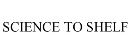 SCIENCE TO SHELF trademark