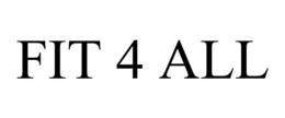 FIT 4 ALL trademark