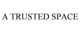 A TRUSTED SPACE trademark