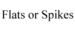 FLATS OR SPIKES trademark
