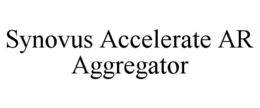 SYNOVUS ACCELERATE AR AGGREGATOR trademark