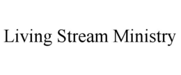 LIVING STREAM MINISTRY trademark