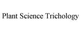PLANT SCIENCE TRICHOLOGY trademark