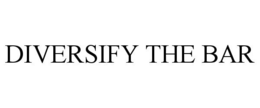 DIVERSIFY THE BAR trademark