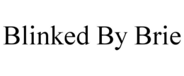 BLINKED BY BRIE trademark